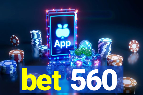 bet 560